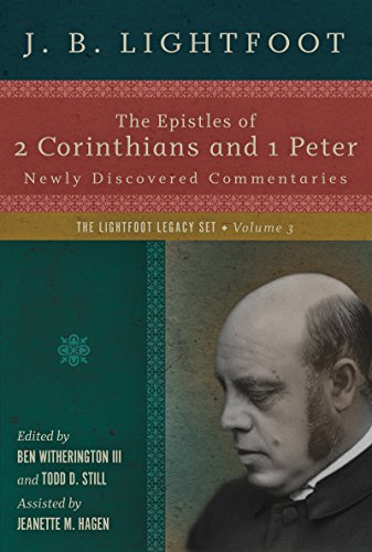 The Epistles of 2 Corinthians and 1 Peter: Newly Discovered Commentaries (Lightfoot Legacy Set)