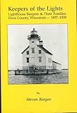 Front cover for the book Keepers of the Lights: Lighthouse Keepers & Their Families : Door County, Wisconsin, 1837-1939 by Steven Karges