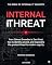 Livro AMEAÇA INTERNA - A Bíblia da Segurança Informática do Interior: De Edward Snowden ao Zero Trust: como identificar, prevenir e responder à maior ameaça ... - OS MEUS LIVROS & eBOOKS Livro 35)