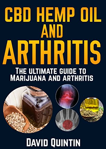 CBD Hemp oil and Arthritis: The ultimate guide to marijuana and arthritis