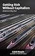 Getting Rich Without Capitalism: America's way out