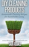 DIY Cleaning Products: Homemade Cleaning Recipes for Sustainable Living (Sustainable Living & Homestead Survival Series)