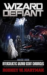 Wizard Defiant (Intergalactic Wizard Scout Chronicles Book 1)