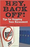 Hey, Back Off!: Tips for Stopping Teen Harassment