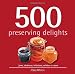 500 Preserving Delights: Jams, Chutneys, Infusions, Relishes & More (500...cookbooks/Recipes) by Clippy McKenna