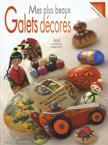 MES PLUS BEAUX GALETS DECORES (LOISIRS CREATIFS) by LAURENCE MARTY