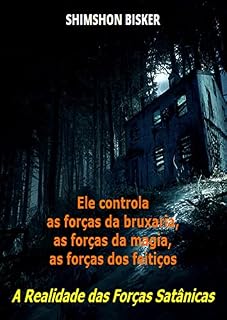 Livro ELE CONTROLA AS FORÇAS DA BRUXARIA, AS FORÇAS DA MAGIA, AS FORÇAS DOS FEITIÇOS