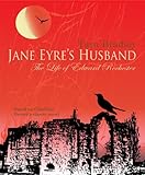 Jane Eyre's Husband—The Life of Edward Rochester