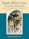 Ralph Adams Cram: An Architect's Four Quests