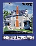 Finishes for Exterior Wood : Selection, Application and Maintenance, Williams, R. Sam and Knaebe, Mark, 0935018832