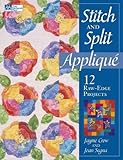 Stitch and Split Applique: 12 Raw-Edge Projects by Jayme Crow, Joan Segna