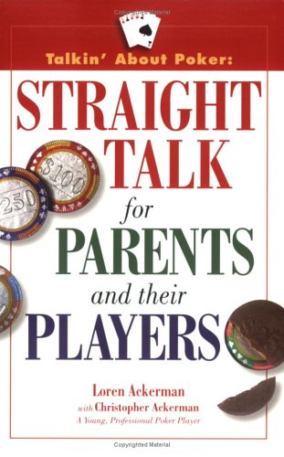 Talkin' About Poker: Straight Talk for Parents and their Players by Loren Ackerman, Chris Ackerman
