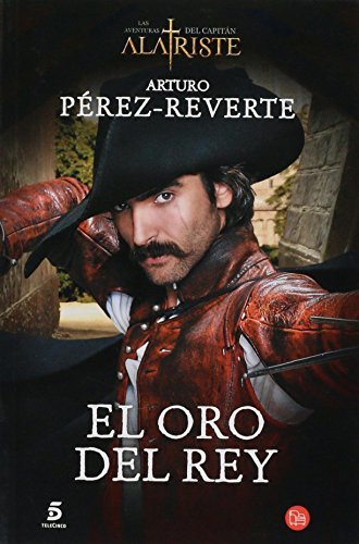 El oro del rey (Las Aventuras Del Capitan Alatriste) (Spanish Edition) by Arturo P??rez-Reverte (2015-04-14)