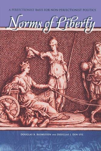 Norms of Liberty: A Perfectionist Basis for Non-Perfectionist Politics