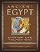 Ancient Egypt: Everyday Life in the Land of the Nile by 