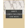 Shift Communication Log Book: Shift Handover Organizer for Recording Duty | Daily Staff Communication Record Note Pad | Work Shift Management Logbook