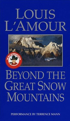 Beyond the Great Snow Mountains (Unabridged) (Louis L'Amour)