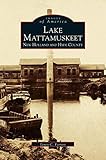 Lake Mattamuskeet: New Holland and Hyde County by Mattamuskeet Foundation Inc, Lewis C Forrest