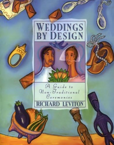 Weddings by Design: Guide to Non-Traditional Ceremonies, A