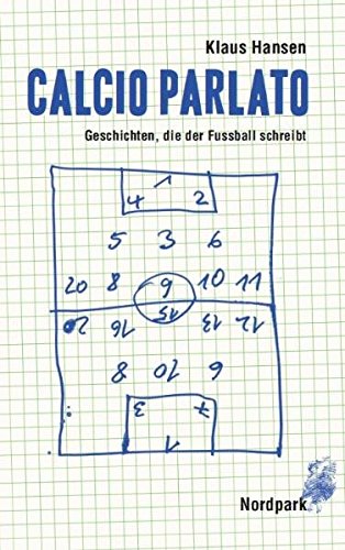 Calcio Parlato Geschichten Die Der Fussball Schreibt Amazon De Hansen Klaus Bucher