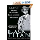 Black Titan A G Gaston And The Making Of A Black
