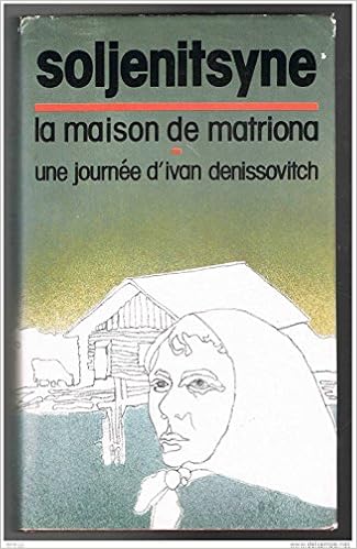 couverture de : maison de matriona. Une journ&eacute;e D'Ivan Denissovitch [La]