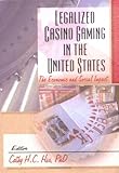 Legalized Casino Gaming in the United States : The Economic and Social Impact, , 0789006405