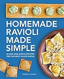 Homemade Ravioli Made Simple: 50 Mix-and-Match