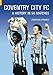 Coventry City FC: A History in 50 Matches (Classic Matches) ~ Jonathan Strange