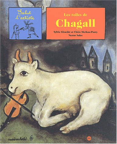 Les Toiles de Chagall by Sylvie Girardet, Claire Merleau-Ponty, Nestor Salas