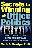 Secrets to Winning at Office Politics: How to Achieve Your Goals and Increase Your Influence at Work cover