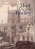 Front cover for the book Most Noble Bodley!: A Bodleian Library Anthology by Ursula Aylmer