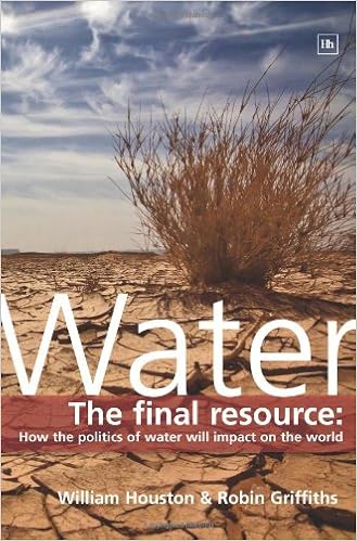 Water The Final Resource How The Politics Of Water Will - 