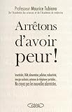 arrêtons d'avoir peur ; insecticides, OGM, alimentation, pollution, radioactivité, énergie nuclé by
