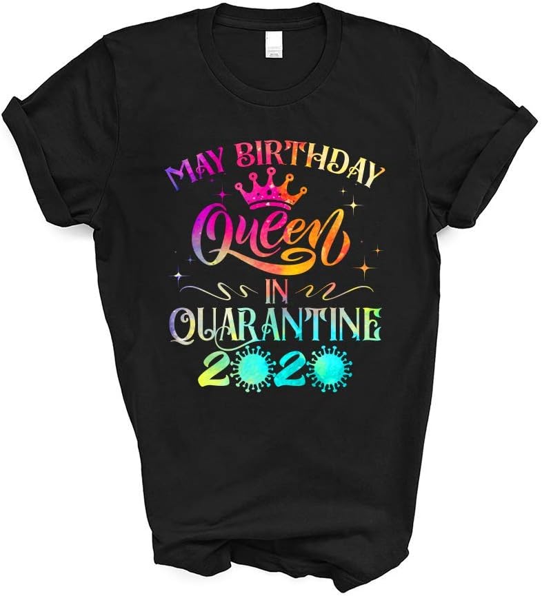 May Birthday Queen in Quarantine 2020 Born in May Social Distancing Birthday Gifts Shirt Tshirt for Girls Women T-Shirt