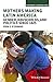 Mothers Making Latin America: Gender, Households, and Politics Since 1825 (Viewpoints / Puntos de Vista)