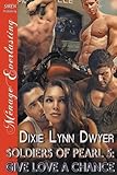 Soldiers of Pearl 5: Give Love a Chance (Siren Publishing Menage Everlasting)