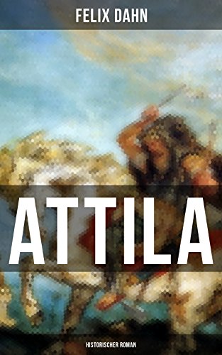 ATTILA: Historischer Roman: Die Welt der Hunnen und die Kriegführung gegen Rom (German Edition)