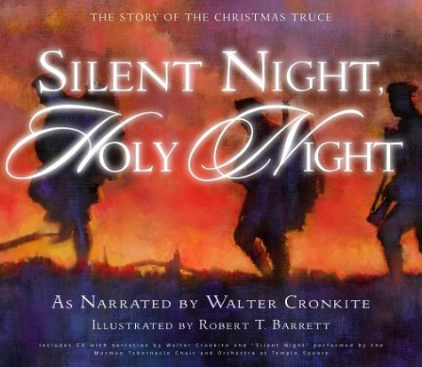 Silent Night, Holy Night: The Story of the Christmas Truce by The Mormon Tabernacle Choir, Walter Cronkite