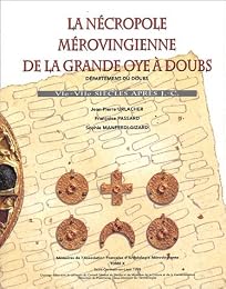 La  nécropole mérovingienne de La Grande Oye à Doubs