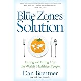The Blue Zones Solution: Eating and Living Like the World's Healthiest People