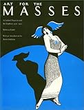 Art for the Masses : A Radical Magazine and Its Graphics, 1911-1917, Zurier, Rebecca, 0877225133
