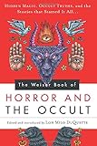 The Weiser Book of Horror and the Occult: Hidden Magic, Occult Truths, and the Stories That Started by 