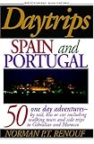 Daytrips Spain and Portugal: 58 One Day Adventures by Rail, Bus or Car Second Edition (Daytrips Spain & Portugal) by