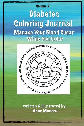 Diabetes Coloring Journal - Manage Your Blood Sugar While You Color by Anne Manera