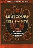 Le secours des saints : Dictionnaire des intercessions orthodoxes by 