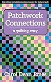 Patchwork Connections: A Quilting Cozy by Carol Dean Jones