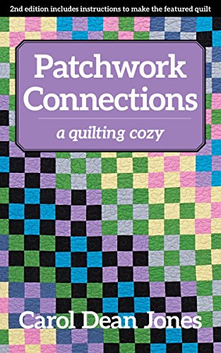 Patchwork Connections: A Quilting Cozy by Carol Dean Jones