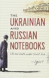 The Ukrainian and Russian Notebooks: Life and Death Under Soviet Rule by Igort, Jamie Richards