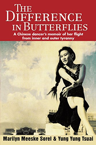 The Difference in Butterflies: A Chinese Dancer's Memoir of Her Flight from Inner and Outer Tyranny by Marilyn Meeske Sorel